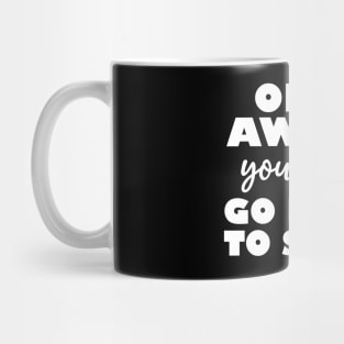 once awake you never go back to sleep Mug